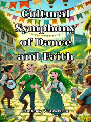 cover image of Cultural Symphony of Dance and Faith